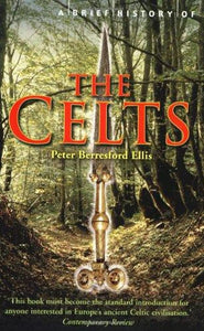 A Brief History of The Celts; Peter Berresford Ellis