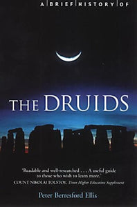 A Brief History of The Druids; Peter Berresford Ellis