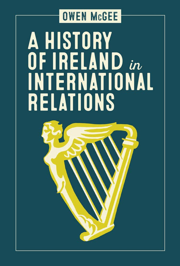 A History of Ireland in International Relations; Owen McGee