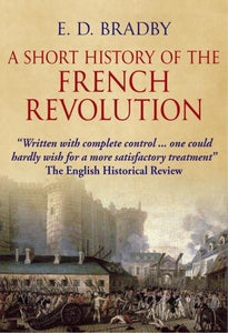 A History of The French Revolution; E. D. Bradby