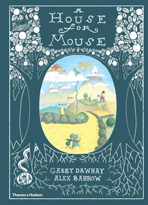 A House for Mouse; Gabby Dawnay & Alex Barrow