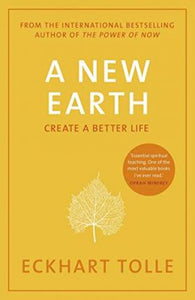 A New Earth: Create A Better Life; Eckhart Tolle