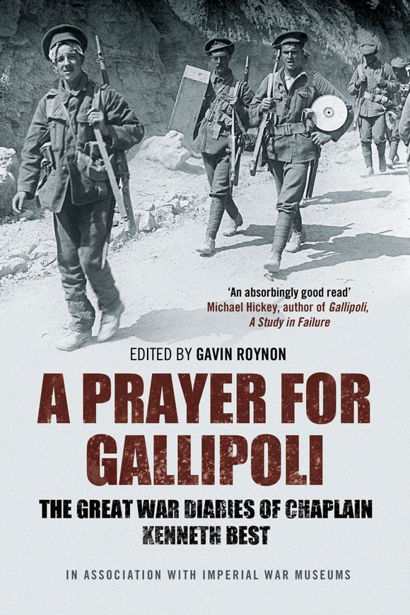 A Prayer for Gallipoli. The Great War Diaries of Chaplain Kenneth Best