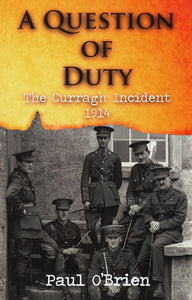 A Question of Duty, The Curragh Incident 1914; Paul O'Brien