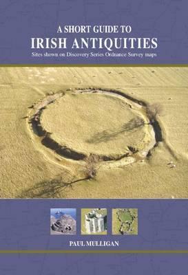 A Short Guide to Irish Antiquities; Paul Mulligan
