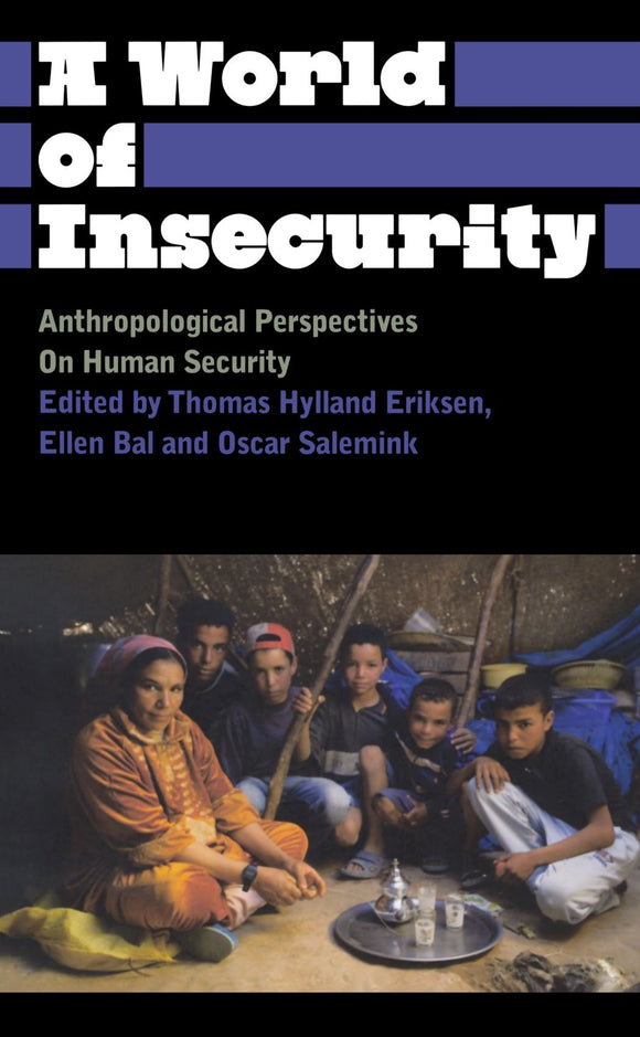 A World of Insecurity: Anthropological Perspectives of Human Security; Thomas Hylland Eriksen
