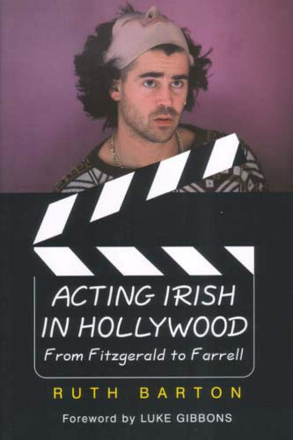 Acting Irish in Hollywood: From Fitzgerald to Farrell; Ruth Barton