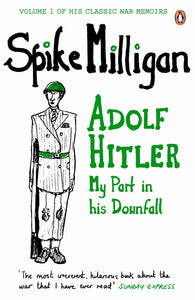 Adolf Hitler: My Part in His Downfall; Spike Milligan