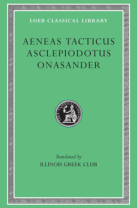 Aeneas Tacticus; Asclepiodotus, and Onasander (Loeb Classical Library)