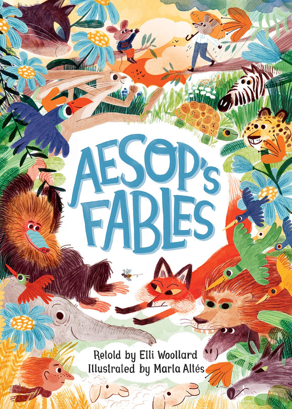 Aesops Fables; Retold by Elli Woollard, Illustrated by Marta Altes