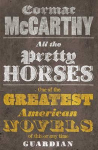 All the Pretty Horses; Cormac McCarthy