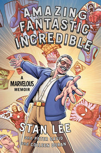 Amazing Fantastic Incredible: A Marvelous Memoir; Stan Lee & Peter David & Colleen Doran 