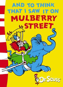 And To Think That I Saw It On Mulberry Street; Dr. Seuss
