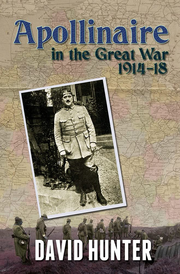 Apollinaire in the Great War 1914-18; David Hunter
