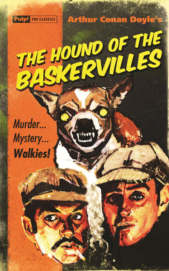 Arthur Conan Doyle's The Hound of The Baskervilles: Myrder... Mystery... Walkies! (Pulp! The Classics)