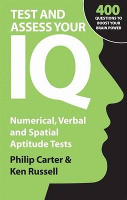 Assess Your IQ: Numerical, Verbal and Spatial Aptitude Tests; Philip Carter & Ken Russell