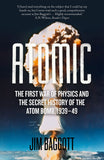 Atomic, The First War of Physics and The Secret History of the Atom Bomb, 1939 - 49; Jim Baggott