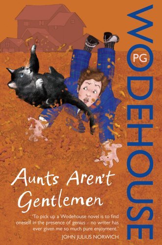 Aunts Aren't Gentlemen; P.G. Wodehouse