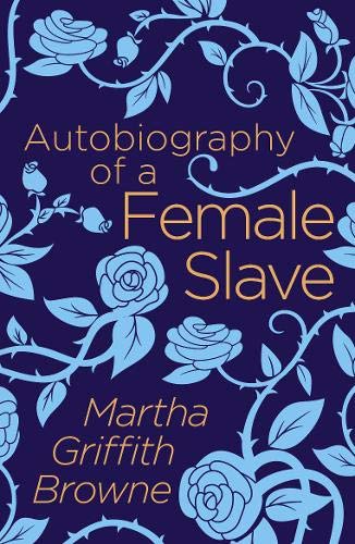 Autobiography of a Female Slave; Martha Griffith Browne