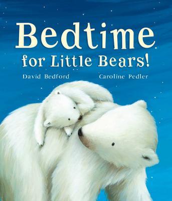 Bedtime for Little Bears!; David Bedford  & Caroline Pedler