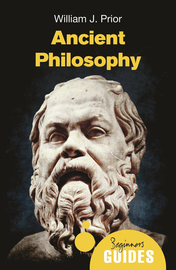Beginners Guides: Ancient Philosophy; William J. Prior