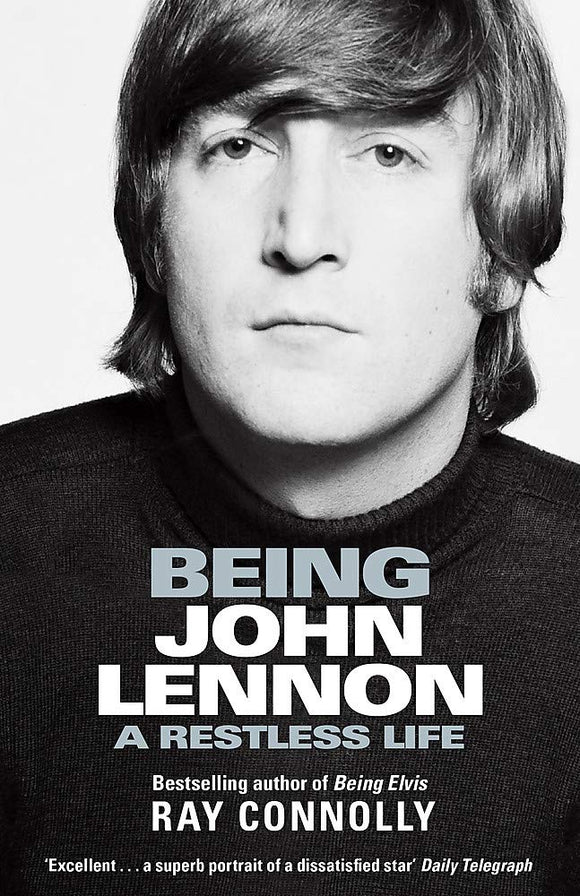 Being John Lennon: A Restless Life; Ray Connolly