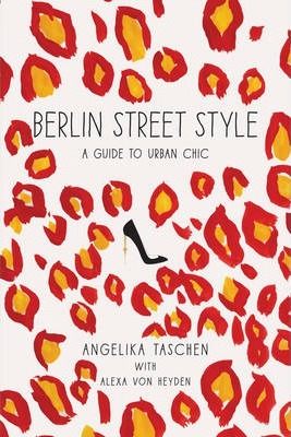 Berlin Street Style: A Guide to Urban Chic; Angelika Taschen