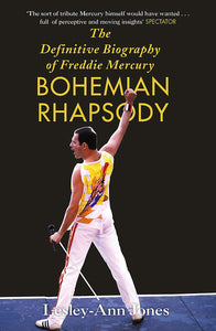Bohemian Rhapsody: The Definitive Biography of Freddie Mercury; Lesley-Ann Jones