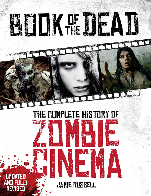 Book of the Dead: The Complete History of Zombie Cinema; Jamie Russell (Updated and Fully Revised)