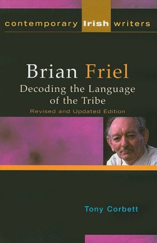 Brian Friel: Decoding the Language of the Tribe; Tony Corbett