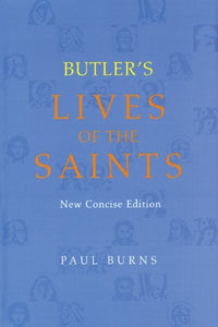 Butler's Lives of the Saints, New Concise Edition; Paul Burns