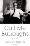 Call Me Burroughs, A Life; Barry Miles
