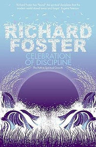 Celebration of Discipline: The Path of Spiritual Growth; Richard Foster