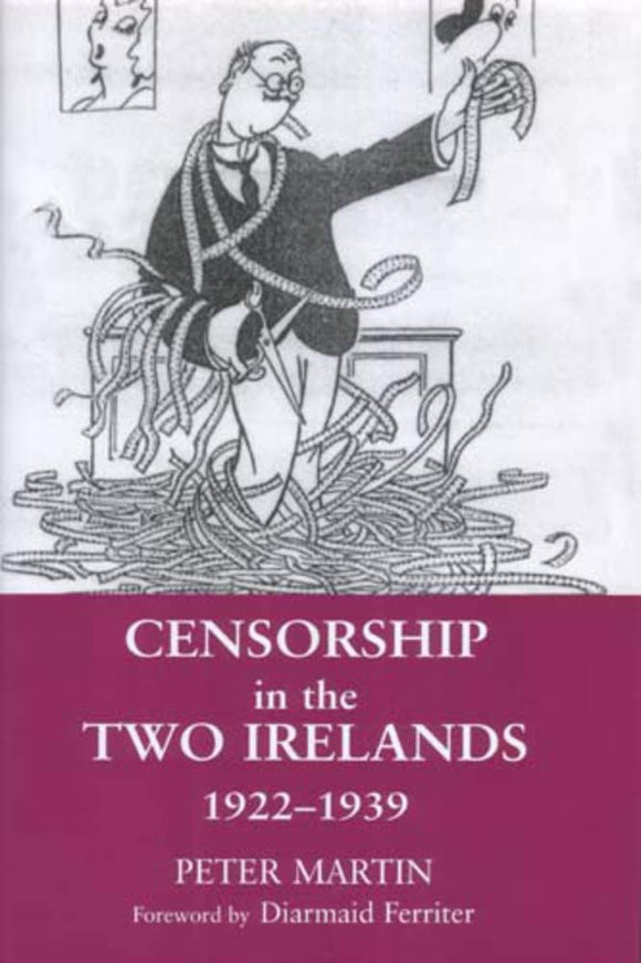Censorship in the Two Irelands 1922 - 1939; Peter Martin