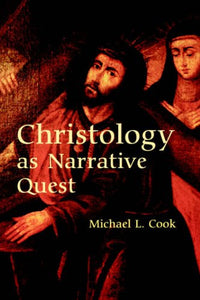 Christology as Narrative Quest; Michael L. Cook