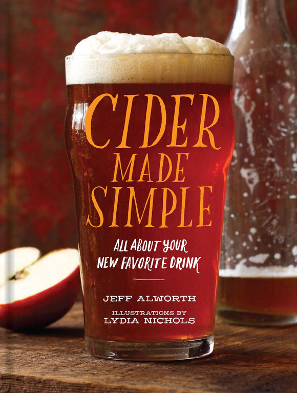 Cider Made Simple: All About Your Favourite Drink; Jeff Alworth