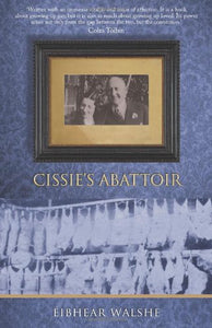 Cissie's Abattoir; Eibhear Walshe
