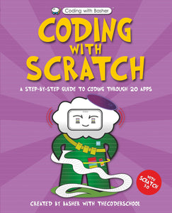 Coding With Scratch: A Step-By-Step Guide to Coding Through 20 Apps; The Coder School