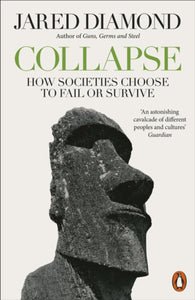 Collapse: How Societies Choose to Fail or Survive; Jared Diamond