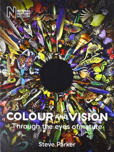 Colour & Vision Through they Eyes of Nature; Steve Parker