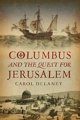 Columbus and The Quest for Jerusalem; Carol Delaney
