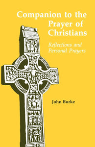 Companion to the Prayer of Christians, Reflections and Personal Prayers; John Burke