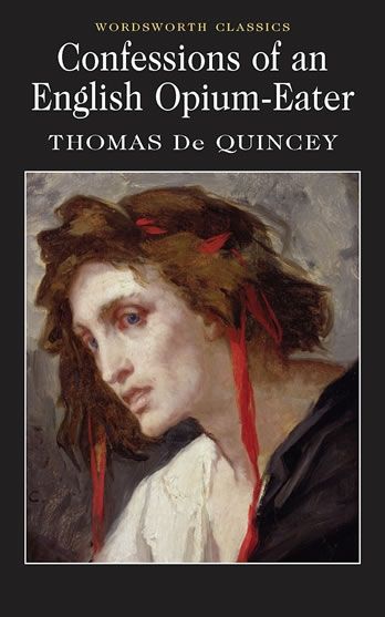Confessions of an English Opium-Eater; Thomas De Quincey