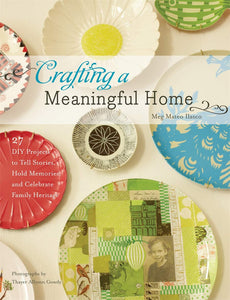 Crafting A Meaningful Home; Meg Mateo Ilasco