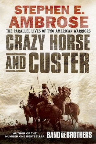 Crazy Horse and Custer; Stephen E. Ambrose