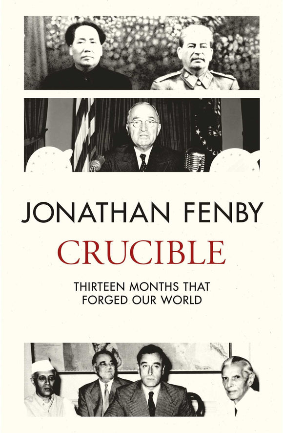 Crucible: Thirteen Months That Forged Our World; Jonathan Fenby