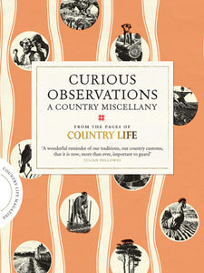 Curious Observations, A Country Miscellany; From the Pages of Country Life