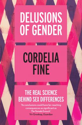 Delusions of Gender; Cordelia Fine