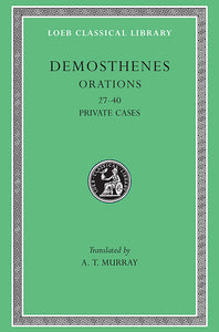 Demosthenes; Orations, Volume IV (Loeb Classical Library)