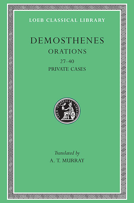 Demosthenes; Orations, Volume IV (Loeb Classical Library)